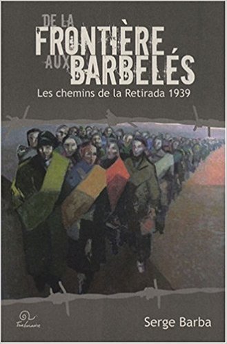 De la frontière aux barbelés. Les chemins de la Retirada 1939