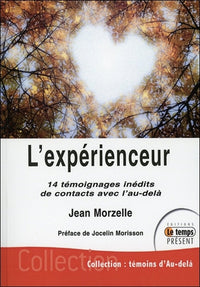 L'expérienceur - 14 témoignages inédits de contacts avec l'au-delà