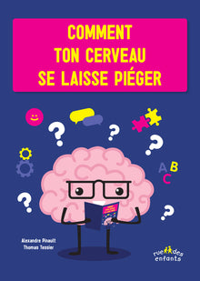Comment ton cerveau se laisse piéger