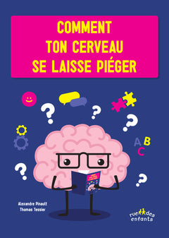 Comment ton cerveau se laisse piéger