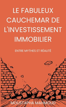 Le fabuleux cauchemar de l'investissement immobilier