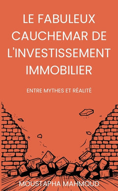 Le fabuleux cauchemar de l'investissement immobilier