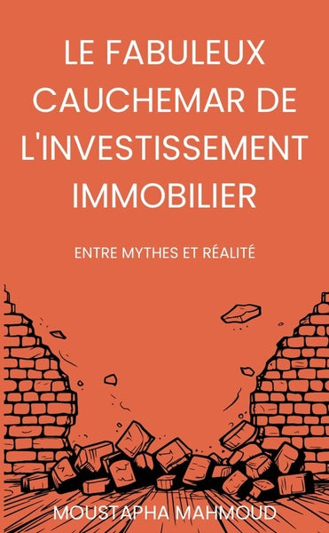 Le fabuleux cauchemar de l'investissement immobilier