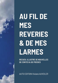 Au fil de mes rêveries et de mes larmes