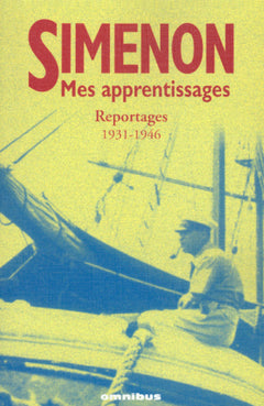 Mes apprentissages: Reportages 1931-1946