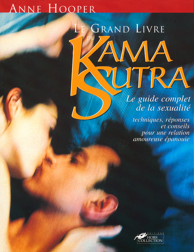 Le Grand livre du Kama Sutra : Le Guide complet de la sexualité