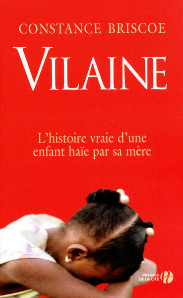 Vilaine: L'histoire vraie d'une enfant haïe par sa mère