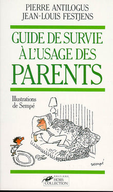 Le guide de survie à l'usage des parents