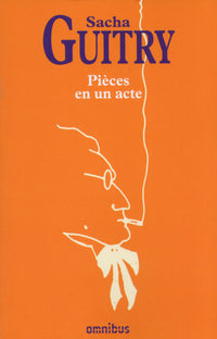 Pièces en un acte et Lucien Guitry raconté par son fils