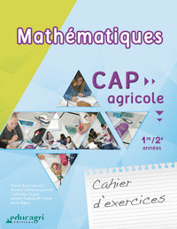 Mathématiques CAP agricole 1re/2e années: Cahier d'exercices