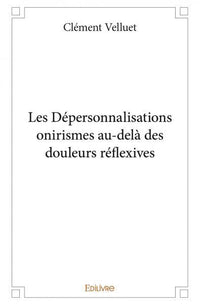 Les Dépersonnalisations onirismes au-delà des douleurs réflexives