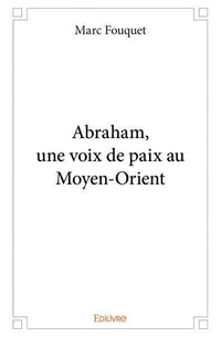 Abraham, une voix de paix au Moyen-Orient