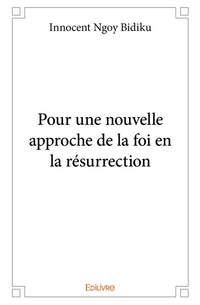 Pour une nouvelle approche de la foi en la résurrection