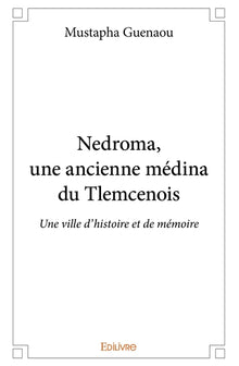 Nedroma, une ancienne médina du Tlemcenois