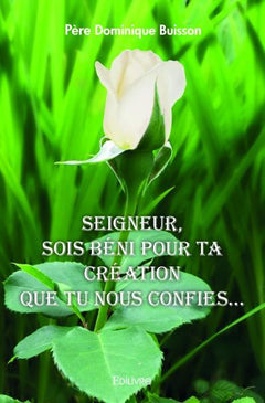 Seigneur, sois béni pour Ta Création que Tu nous confies