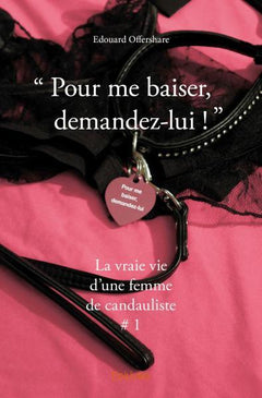 Pour me baiser, demandez-lui !