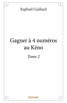 Gagner à 4 numéros au Kéno - Tome 2