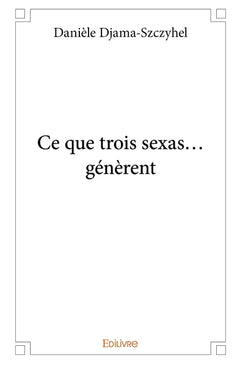 Ce que trois sexas...génèrent