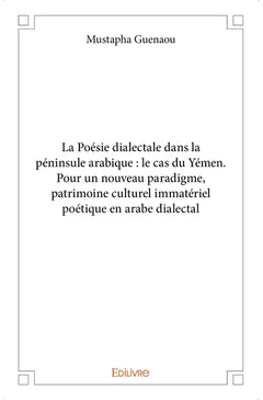La poésie dialectale dans la péninsule arabique : le cas du Yémen