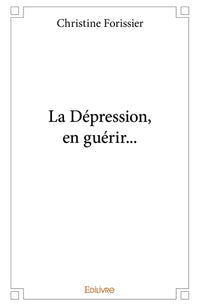 La Dépression, en guérir...