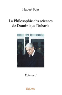 La Philosophie des sciences de Dominique Dubarle - Tome 1