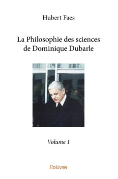 La Philosophie des sciences de Dominique Dubarle - Tome 1