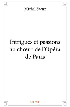 Intrigues et passions au choeur de l'Opéra de Paris