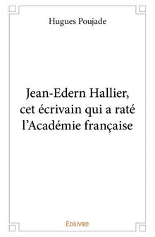 Jean-Edern Hallier, cet écrivain qui a raté l'Académie française