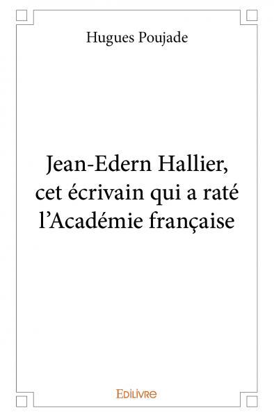 Jean-Edern Hallier, cet écrivain qui a raté l'Académie française