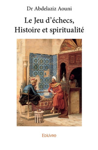 Le Jeu d'échecs, Histoire et spiritualité