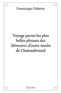 Voyage parmi les plus belles phrases des Mémoires d'outre-tombe