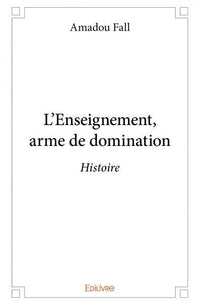 L'Enseignement, arme de domination