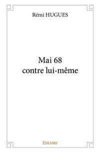 Mai 68 contre lui-même