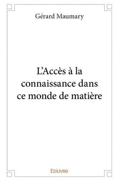 L'Accès à la connaissance dans ce monde de matière