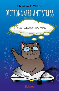 Dictionnaire antistress - Tome I