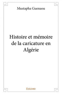 Histoire et mémoire de la caricature en Algérie