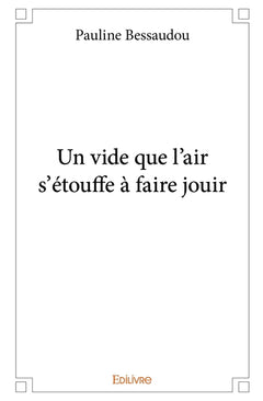 Un vide que l'air s'étouffe à faire jouir