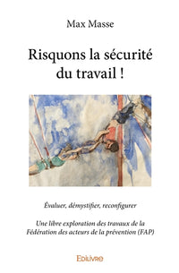 Risquons la sécurité du travail !