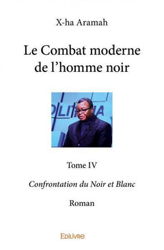 Le Combat moderne de l'homme noir - Tome 4