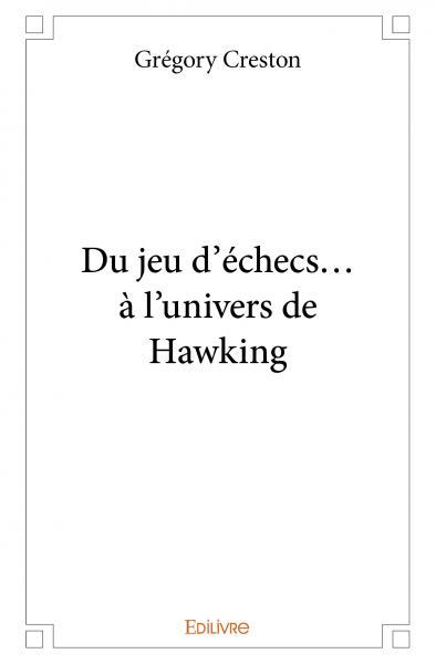 Du jeu d'échecs... à l'univers de Hawking