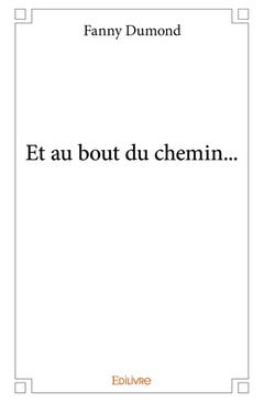 Et au bout du chemin...