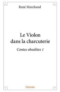 Le Violon dans la charcuterie - Tome 1