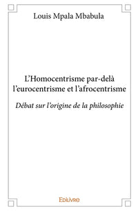 L'Homocentrisme par-delà l'eurocentrisme et l'afrocentrisme