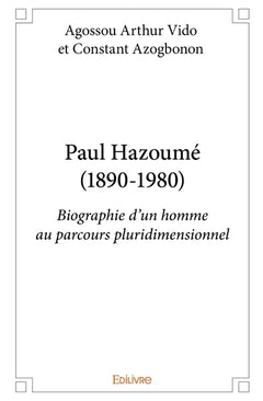 Paul Hazoumé (1890-1980): biographie d'un homme au parcours pluridimensionnel
