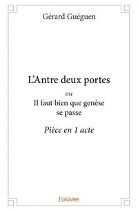 L'Antre deux portes ou Il faut bien que genèse se passe