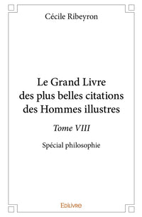 Le Grand Livre des plus belles citations des hommes illustres, spécial philosophie - Tome 8