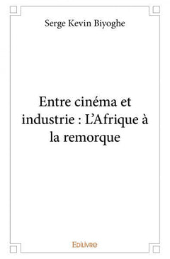 Entre cinéma et industrie : L'Afrique à la remorque