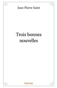 Trois bonnes nouvelles