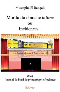 Mordu du cinoche, intime ou Incidences...
