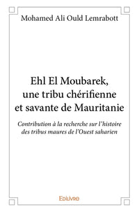 Ehl El Moubarek, une tribu chérifienne et savante de Mauritanie